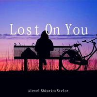 Lost On You