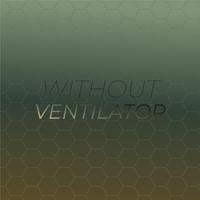 Without Ventilator