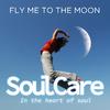 SOULCARE - Fly Me to the Moon