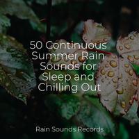 50 Continuous Summer Rain Sounds for Sleep and Chilling Out