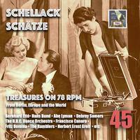 Schellack Schätze: Treasures on 78 RPM from Berlin, Europe and the World, Vol. 45