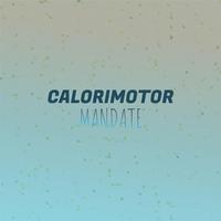 Calorimotor Mandate