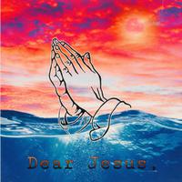 Dear Jesus