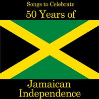 Songs to Celebrate 50 Years of Jamaican Independence