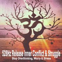 528Hz Release Inner Conflict & Struggle (Stop Overthinking, Worry & Stress with Tibetan Singing Bowls)