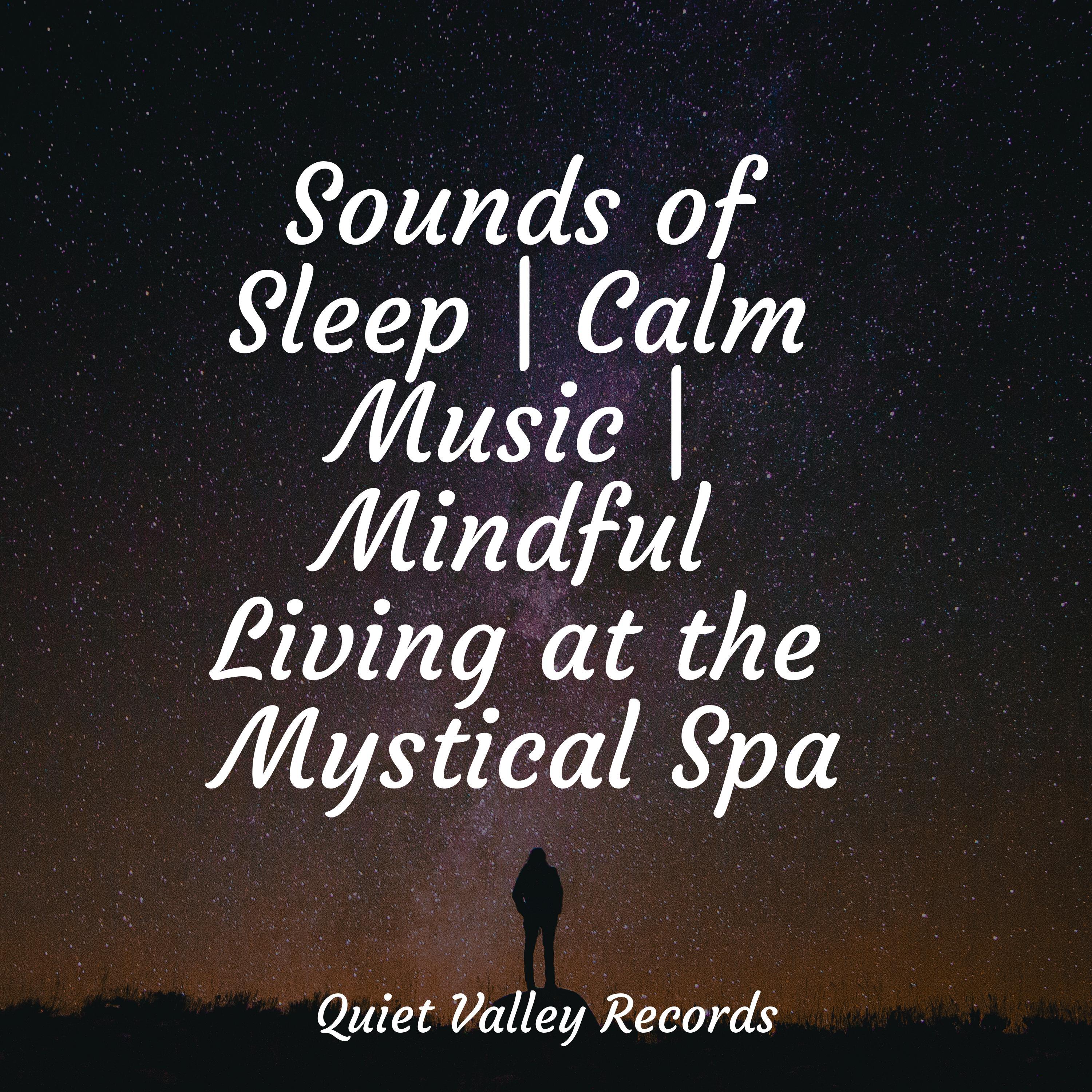 Sounds Of Sleep Calm Music Mindful Living At The Mystical Spa For