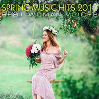 SPRING MUSIC HITS 2017 (Best Woman Voices)