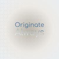 Originate Always