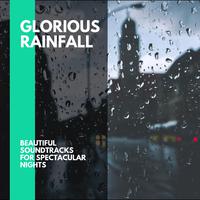 Glorious Rainfall - Beautiful Soundtracks for Spectacular Nights