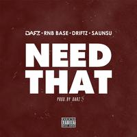 Need That (feat. Driftz & Saunsu)