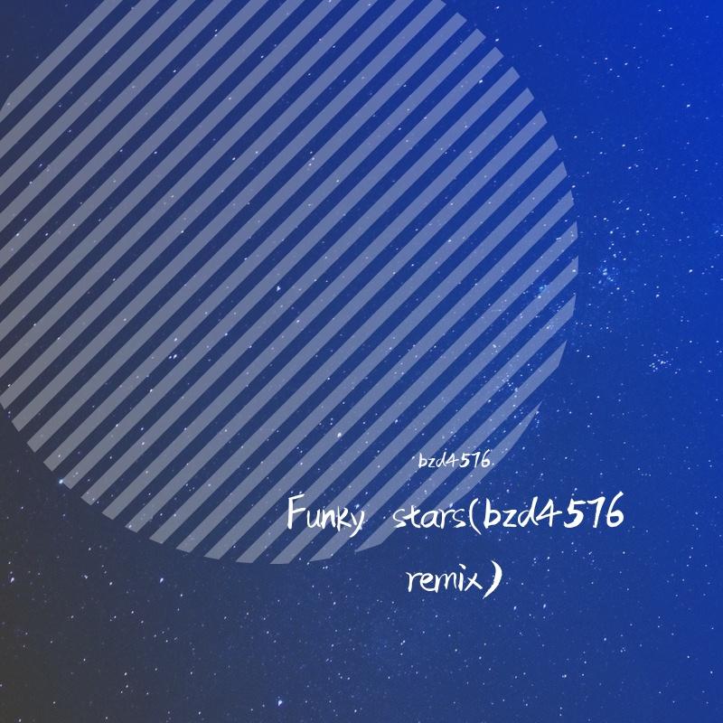 Funky stars（bzd4576 bootleg remix）