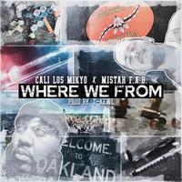 Where We From (feat. Mistah F.A.B.)