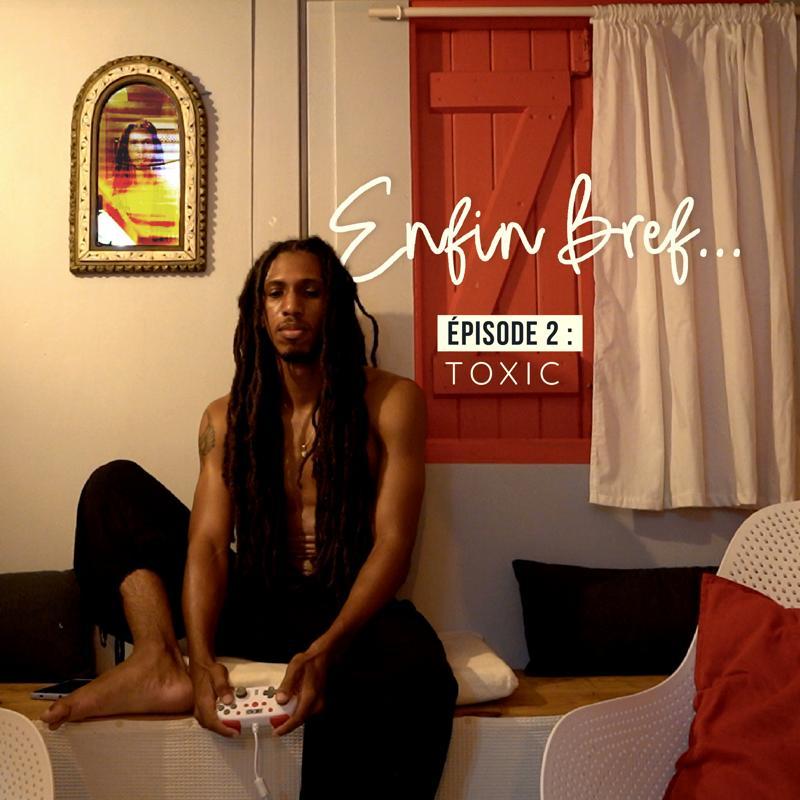 Toxic (Enfin bref ep 2)