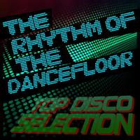 The Rhythm of the Dancefloor Top Disco Selection