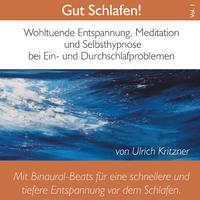 Gut schlafen! Wohltuende Entspannung, Meditation und Selbsthypnose bei Ein- und Durchschlafproblemen, Vol. 1