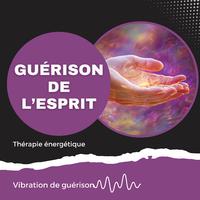 Guérison de l’esprit - Thérapie énergétique