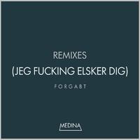 Forgabt (Jeg ****ing Elsker Dig) (Remixes)