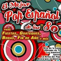 El Mejor Pop Español de los 80 para Fiestas, Guateques, Bodas, Fin de Año y Más