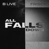 B Live - All Falls Down