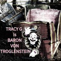 Tracy G Is Baron Von Troglenstein