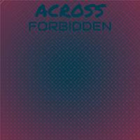 Across Forbidden