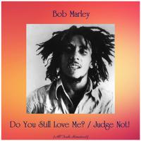 Do You Still Love Me? / Judge Not! (All Tracks Remastered)