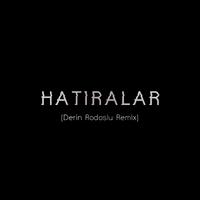 Hatıralar (Derin Rodoslu Remix)