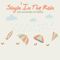 Singin' in the Rain (An American in Paris)