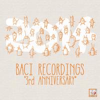 Baci Recordings 3rd Anniversary