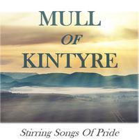 Mull of Kintyre: Stirring Songs of Pride