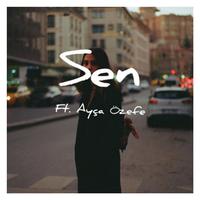 Sen (feat. Ayça Özefe)