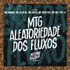 DJ DN - Mtg Aletoriedade dos Fluxos