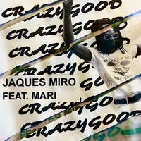 Crazy Good (feat. Mari World)