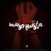 Masoquista (feat. Chino El Gorila, Keyza, AM, Tate & G.Lo)