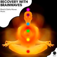 Recovery With Brainwaves - Blissful Delta Waves Music