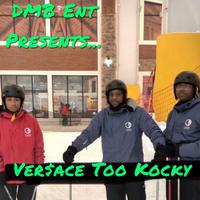 Ver$ace Too Kocky (feat. DMB Kastro)