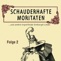 Schauderhafte Moritaten Vol. 2
