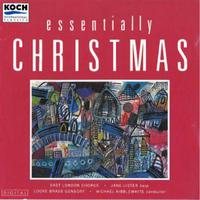 East London Chorus - Essentially Christmas: Seasonal Music By Rutter, Bliss, John Owen Edwards, Walton, Etc.