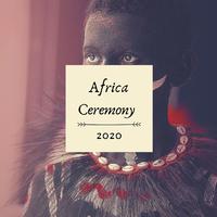 Africa Ceremony 2020: Traditional Songs And Ritual Drum Music