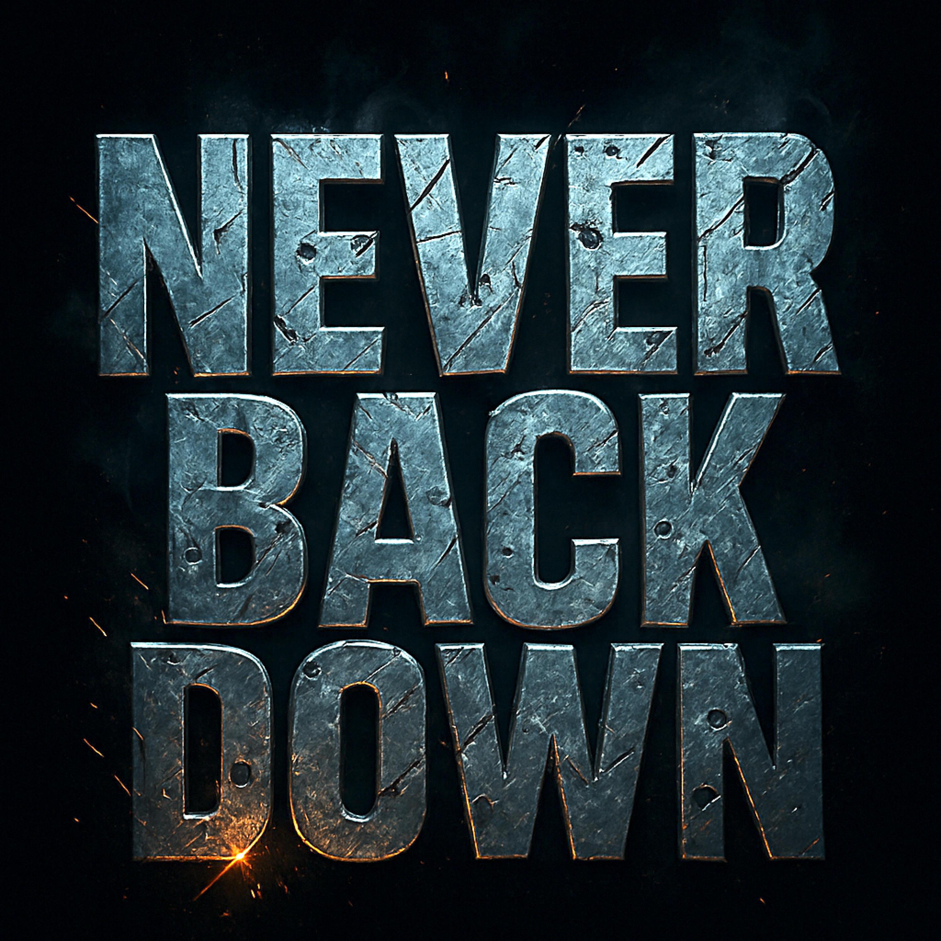 NEVER BACK DOWN