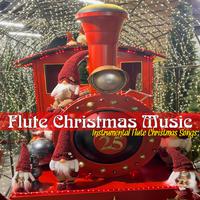 Flute Christmas Music (Instrumental Flute Christmas songs)