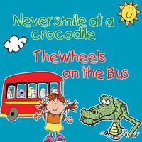 Never Smile At a Crocodile & the Wheels On the Bus