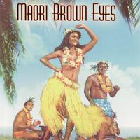 Maori Brown Eyes: Melodies From Maoriland