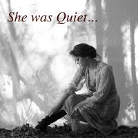 She Was Quiet…