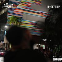 I ****ed Up (feat. Treva Holmes)