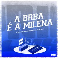 A Braba É a Milena