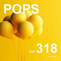 POPS, Vol. 318 -Instrumental BGM- by Audiostock