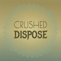 Crushed Dispose