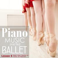 Piano Music for the Ballet Lesson 6: Ballet's Music selection for Pointes and Repertoire