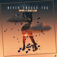 Never Enough You (feat. De-NasT & I-Kon)